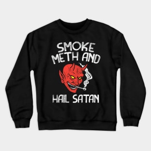 Smoke Meth And Hail Satan Crewneck Sweatshirt